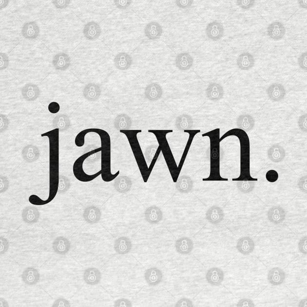 Jawn - Delco / Philly Slang by TrendsToTees